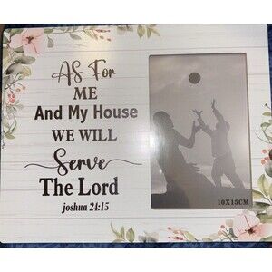 4x6” White Wooden Picture Frame “We Will Serve The Lord” Joshua 24:15 NEW (F3)
